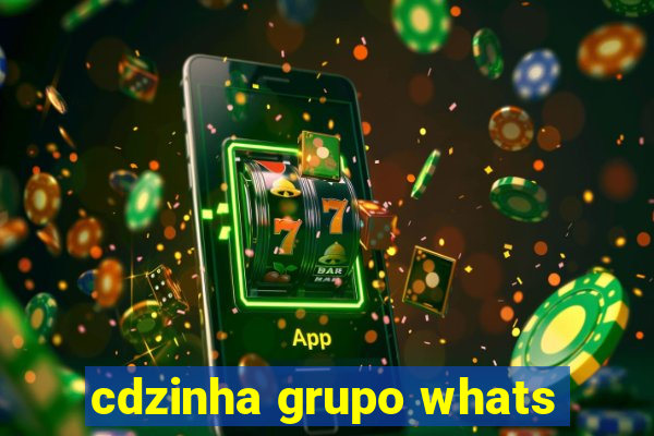 cdzinha grupo whats